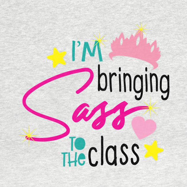 I'm Bringing Sass to the Class' Back to School by ourwackyhome